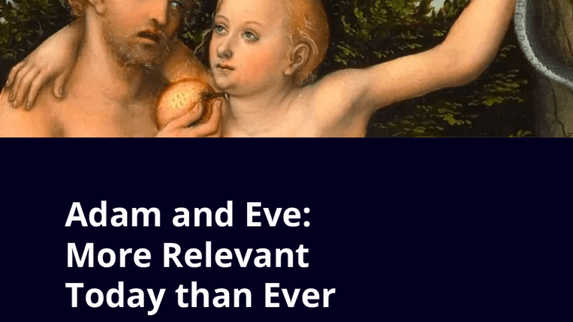 Adam And Eve More Relevant Today Than Ever 1